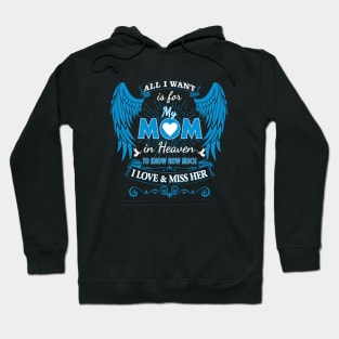 All I Want is for My Mom in Heaven Hoodie